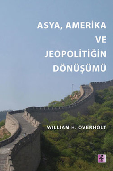 Asya,Amerika ve Jeopolitiğin Dönüşümü William H. Overholt