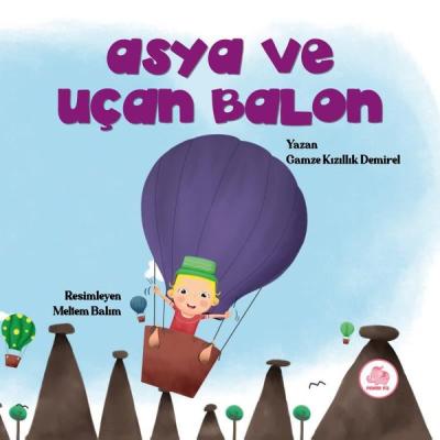 Asya ve Uçan Balon (Ciltli) Gamze Kızıllık Demirel