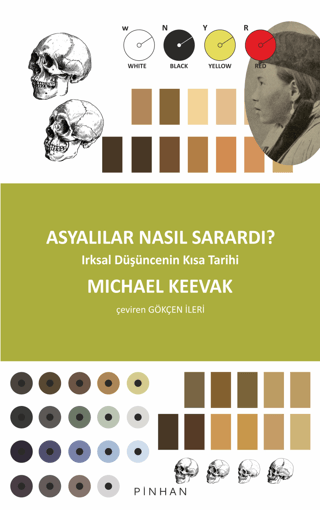 Asyalılar Nasıl Sarardı? Irksal Düşüncenin Kısa Tarihi Michael Keevak