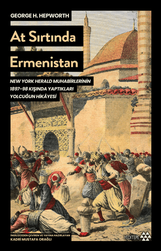 At Sırtında Ermenistan - New York Herald Muhabirlerinin 1897 - 98 Kışı