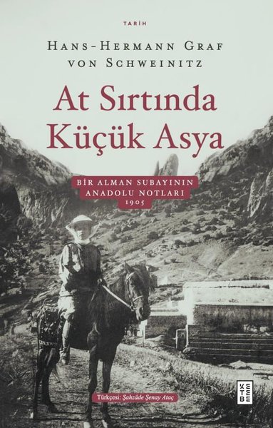 At Sırtında Küçük Asya - Bir Alman Subayının Anadolu Notları 1905 Hans