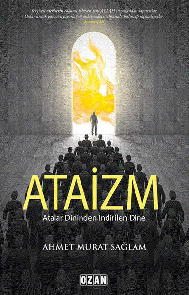 Atalar Dininden İndirilen Dine: Ataizm Ahmet Murat Sağlam