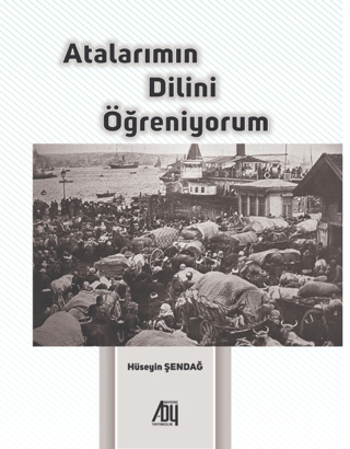 Atalarımın Dilini Öğreniyorum Hüseyin Şendağ