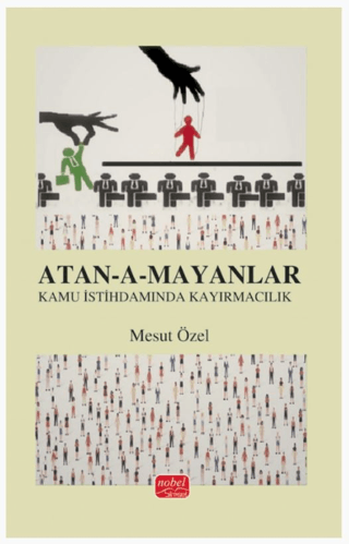 Atan-a-mayanlar - Türkiye'de Kamu İstihdamında Kayırmacılık Mesut Özel