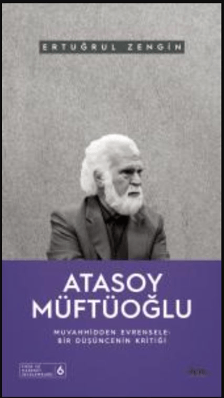 Atasoy Müftüoğlu: Muvahhidden Evrensele - Bir Düşüncenin Kritiği Ertuğ