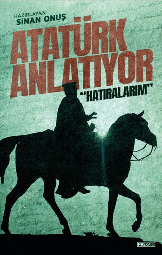 Atatürk Anlatıyor: Hatıralarım Kolektif