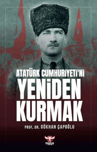 Atatürk Cumhuriyeti’ni Yeniden Kurmak Gökhan Çapoğlu