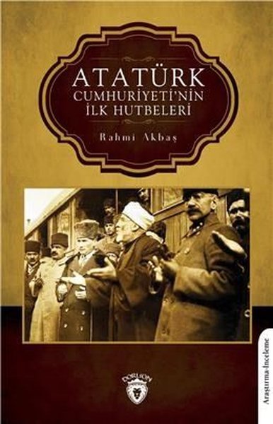 Atatürk Cumhuriyeti'nin İlk Hutbeleri Rahmi Akbaş