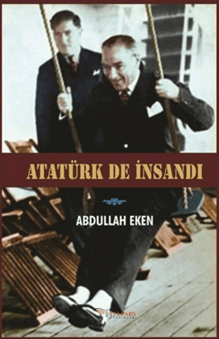 Atatürk De İnsandı Abdullah Eken