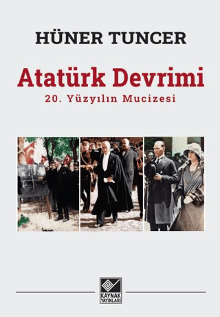 Atatürk Devrimi: 20. Yüzyılın Mucizesi Hüner Tuncer