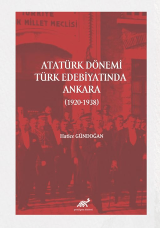 Atatürk Dönemi Türk Edebiyatında Ankara (1920-1938) Hatice Gündoğan