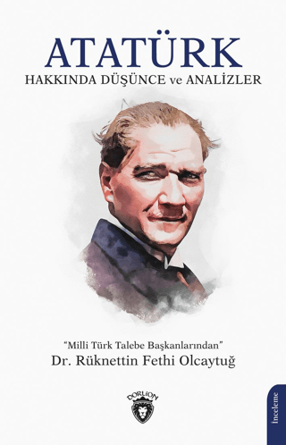 Atatürk Hakkında Düşünce ve Analizler Rüknettin Fethi Olcaytuğ