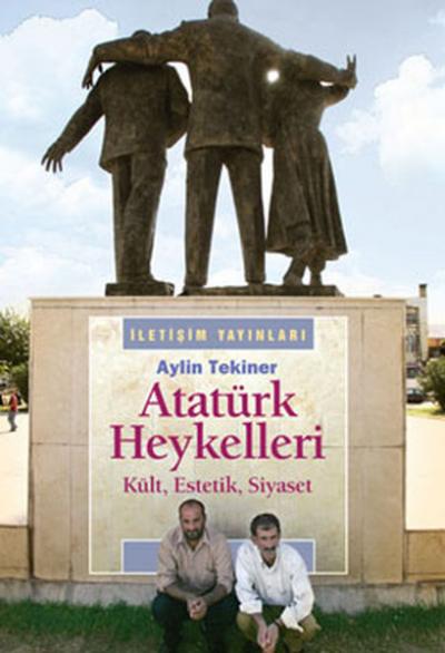 Atatürk Heykelleri - Kült,Estetik,Siyaset %27 indirimli Aylin Tekiner