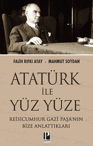 Atatürk İle Yüz Yüze - Reisicumhur Gazi Paşa'nın Bize Anlattıkları Fal