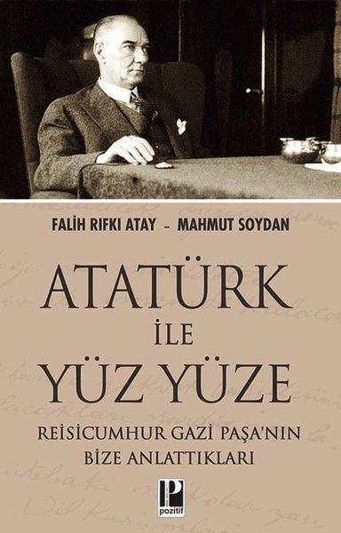 Atatürk İle Yüz Yüze - Reisicumhur Gazi Paşa'nın Bize Anlattıkları Fal