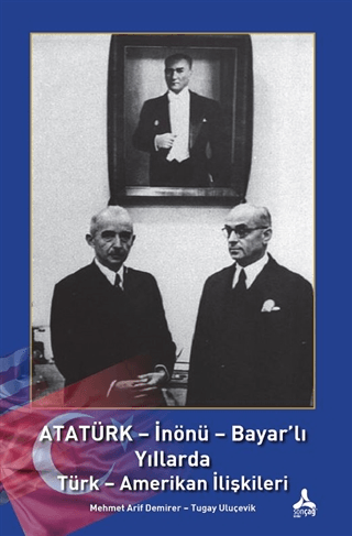 Atatürk - İnönü - Bayar'lı Yıllarda Türk - Amerikan İlişkileri Mehmet 