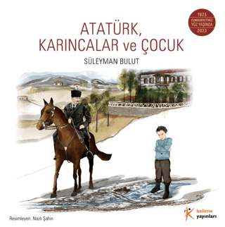 Atatürk Karıncalar ve Çocuk Süleyman Bulut