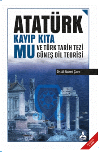 Atatürk Kayıp Kıta Mu ve Türk Tarih Tezi Güneş Dil Teorisi Ali Nazmi Ç