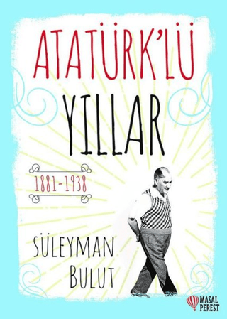 Atatürk'lü Yıllar Süleyman Bulut