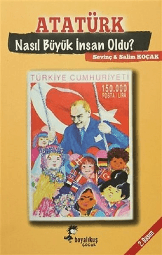 Atatürk Nasıl Büyük İnsan Oldu? Sevinç Koçak