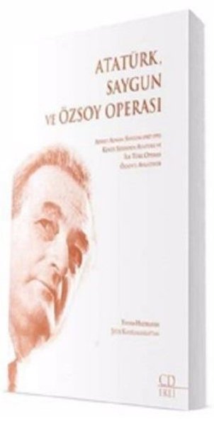 Atatürk, Saygun ve Özsoy Operası Şefik Kahramankaptan