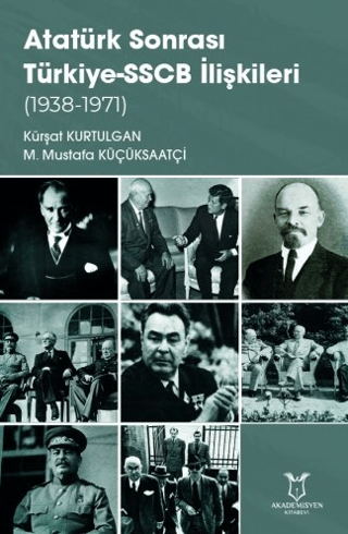 Atatürk Sonrası Türkiye - SSCB İlişkileri 1938-1971 Kürşat Kurtulgan