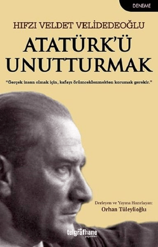 Atatürk'ü Unutturmak Hıfzı Veldet Velidedeoğlu