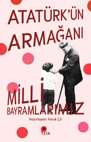 Atatürk'ün Armağanı Milli Bayramlarımız Kolektif