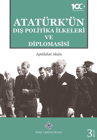 Atatürk’ün Dış Politika İlkeleri ve Diplomasisi Aptülahat Akşin