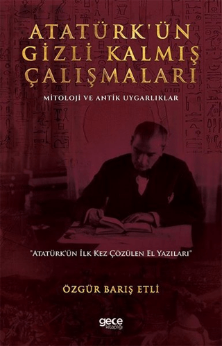 Atatürk'ün Gizli Kalmış Çalışmaları - Mitoloji ve Antik Uygarlıklar Öz