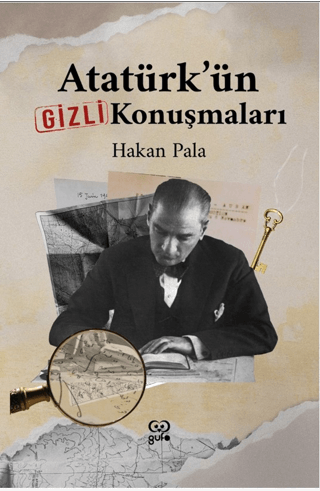 Atatürk'ün Gizli Konuşmaları Hakan Pala