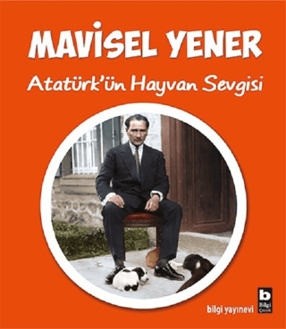 Atatürk'ün Hayvan Sevgisi Mavisel Yener