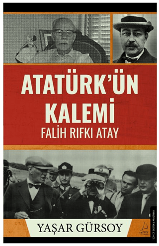 Atatürk'ün Kalemi: Falih Rıfkı Atay Yaşar Gürsoy