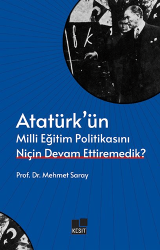 Atatürk'ün Milli Eğitim Politikasını Niçin Devam Ettiremedik? Mehmet S