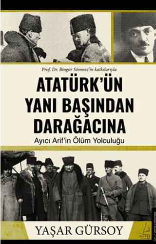 Atatürk'ün Yanı Başından Darağacına - Ayıcı Arif'in Ölüm Yolculuğu Yaş