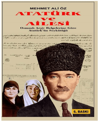 Atatürk ve Ailesi - Osmanlı Arşiv Belgelerine Göre Atatürk'ün Soykütüğ