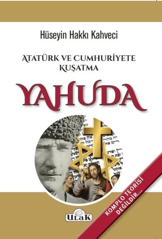 Atatürk ve Cumhuriyete Kuşatma Yahuda Hüseyin Hakkı Kahveci