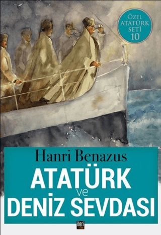 Atatürk ve Deniz Sevdası Hanri Benazus