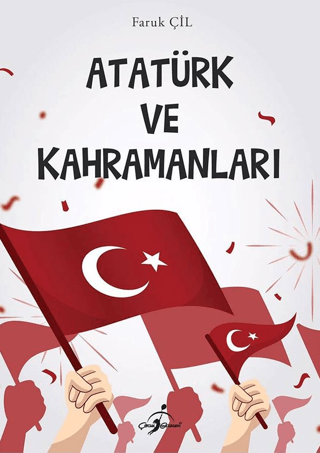 Atatürk ve Kahramanları Faruk Çil