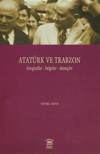 Atatürk ve Trabzon Fotoğraflar - Belgeler - Demeçler %25 indirimli Vey