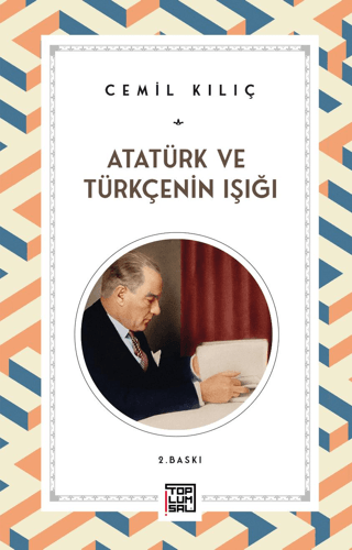 Atatürk ve Türkçenin Işığı Cemil Kılıç