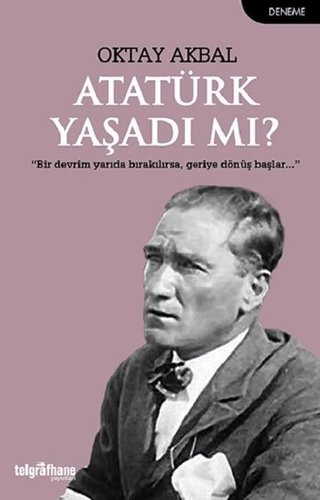 Atatürk Yaşadı mı? Oktay Akbal