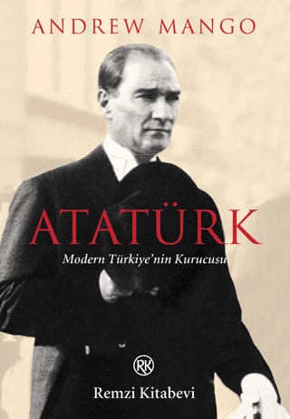 Atatürk - Modern Türkiye'nin Kurucusu Andrew Mango