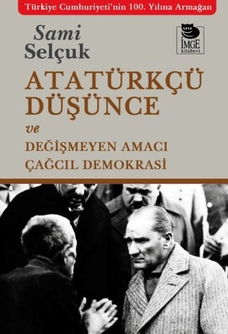 Atatürkçü Düşünce ve Değişmeyen Amacı - Çağcıl Demokrasi Sami Selçuk