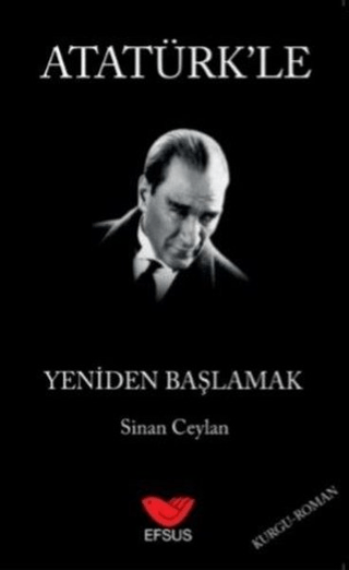 Atatürk'le Yeniden Başlamak Sinan Ceylan