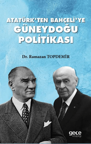 Atatürk'ten Bahçeli'ye Güneydoğu Politikası Ramazan Topdemir