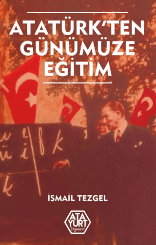 Atatürk'ten Günümüze Eğitim İsmail Tezgel