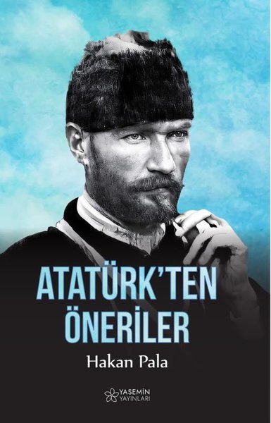 Atatürk'ten Öneriler Hakan Pala