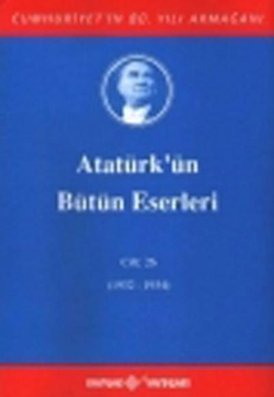 Atatürk'ün Bütün Eserleri - 26 Kolektif