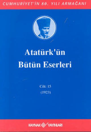 Atatürk'ün Bütün Eserleri Cilt: 15 (1923) (Ciltli) Mustafa Kemal Atatü